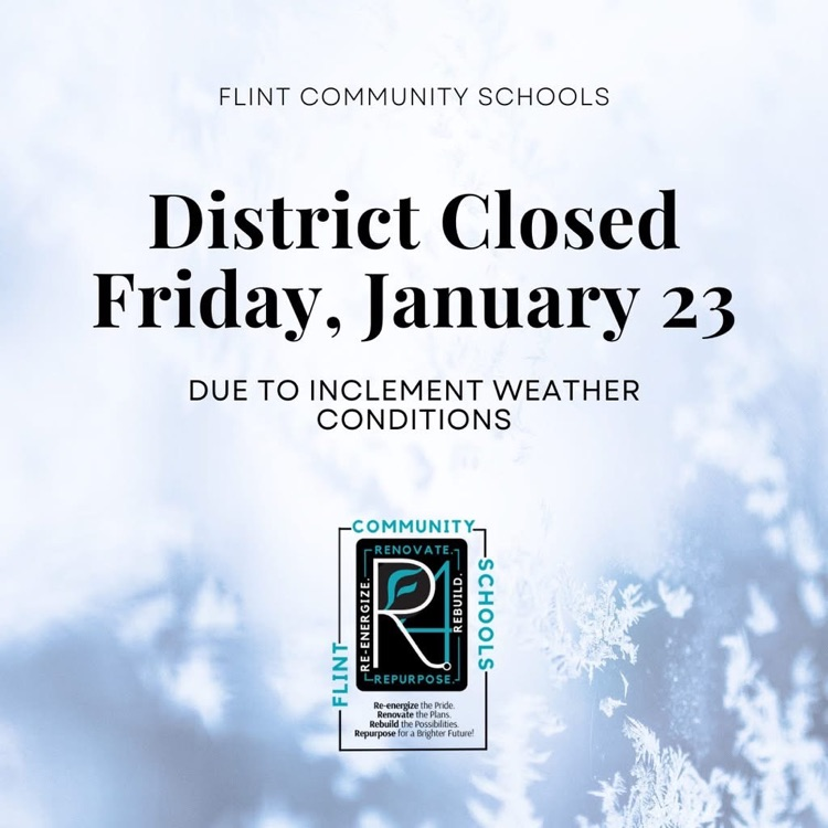 REMINDER: Due to inclement weather conditions, Flint Community Schools will be closed today, Friday, January 23. Please stay safe and warm!