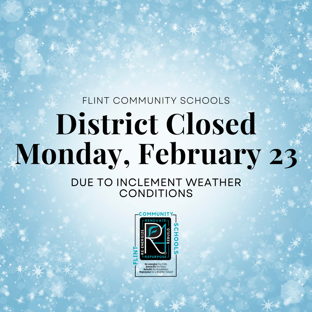 Due to inclement weather, Flint Community Schools will be closed on Monday, February 23, 2026. This includes the Administration Building. Please stay warm and safe.