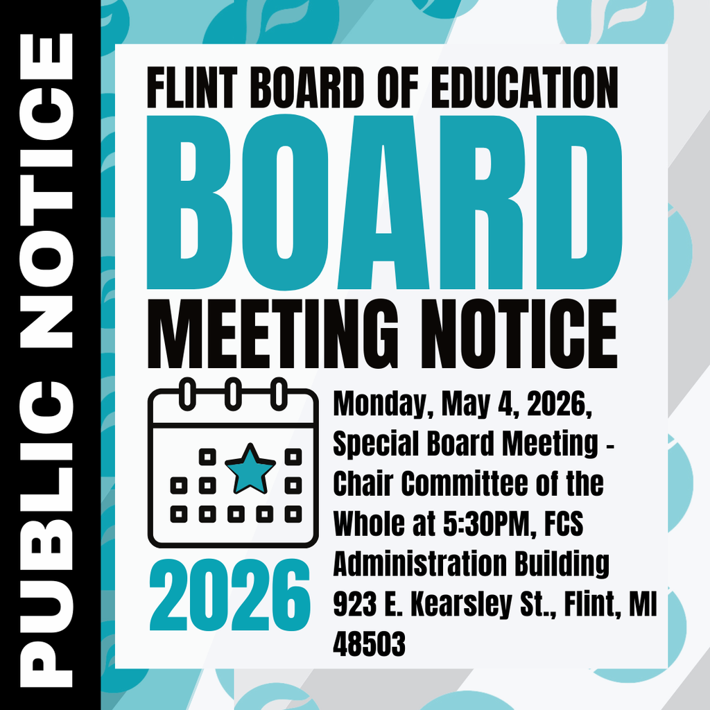 PUBLIC NOTICE - FLINT BOARD OF EDUCATION: Monday, May 4, 2026, Special Board Meeting - Chair Committee of the Whole at 5:30PM, FCS Administration Building 923 E. Kearsley St., Flint, MI 48503