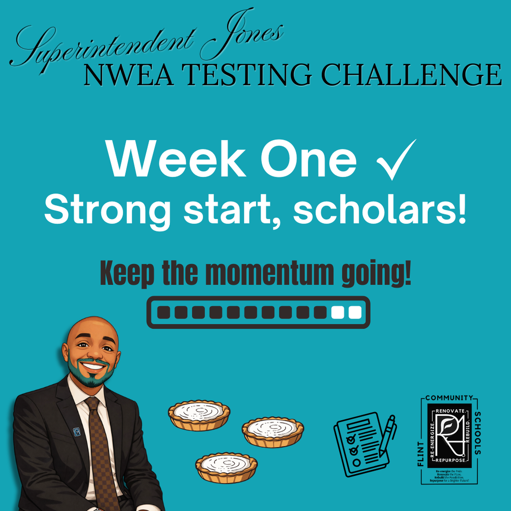 Superintendent Jones NWEA Testing Challenge Week One Strong start, scholars! Keep the momentum going!