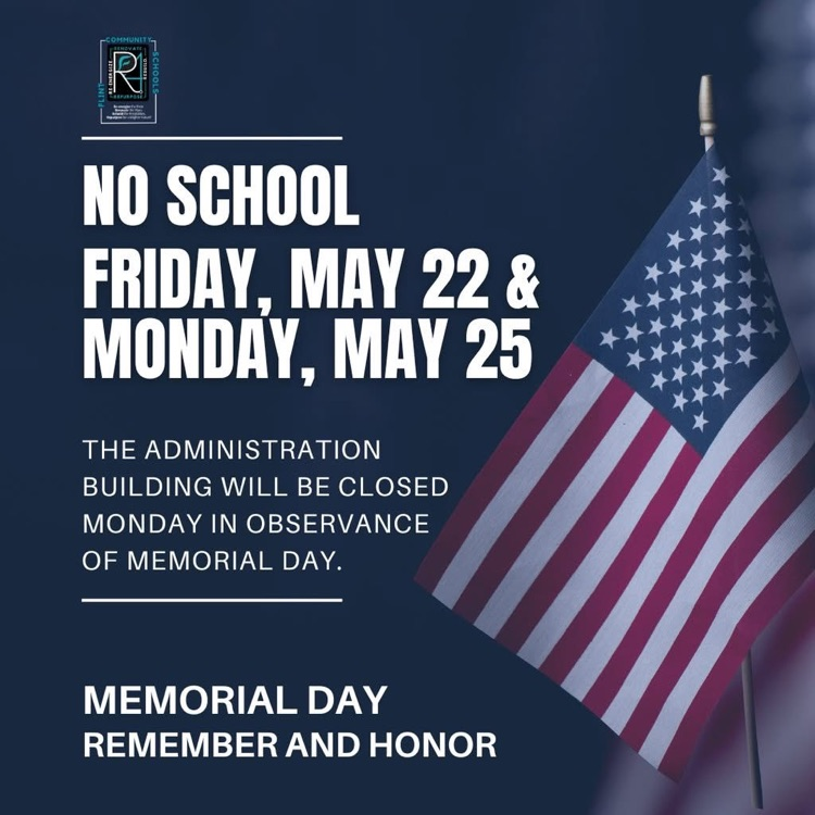 no school Friday may 22 and Monday may 25 the administration building will be closed Monday in observance of Memorial Day Memorial Day remember and honor