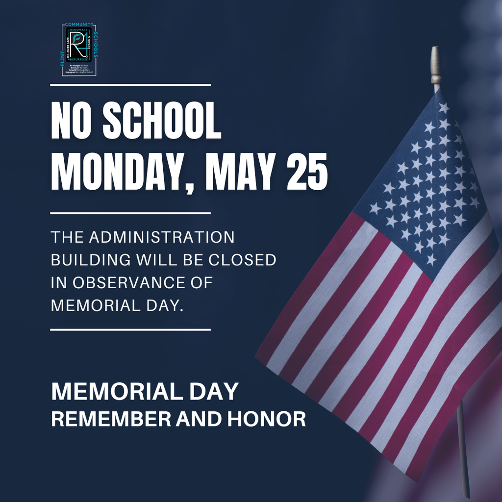 No School Monday May 25 The administration building will be closed in observance of Memorial Day. Memorial Day Remember and Honor