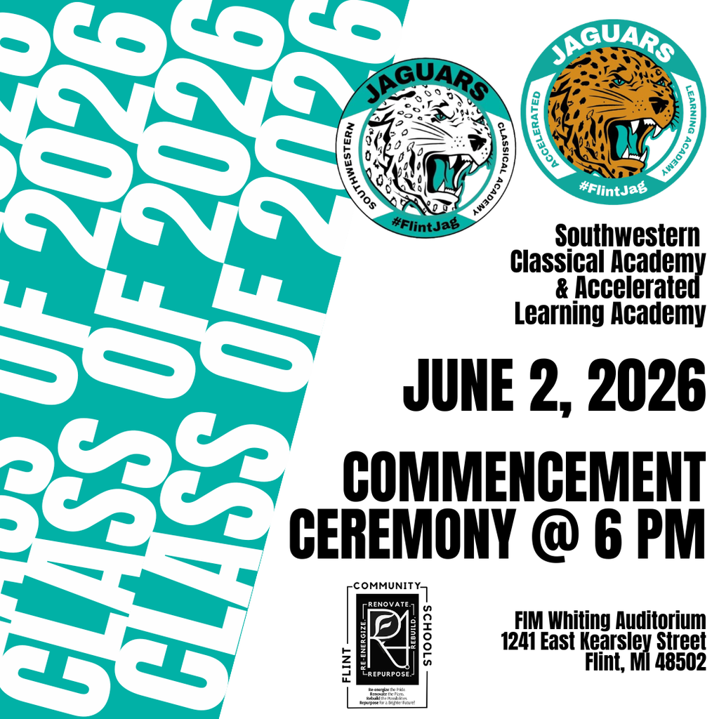 Class of 2026 Southwestern Classical Academy & Accelerated Learning Academy June 2 2026 Commencement Ceremony @ 6PM FIM Whiting Auditorium 1241 East Kearsley Street Flint MI 48502
