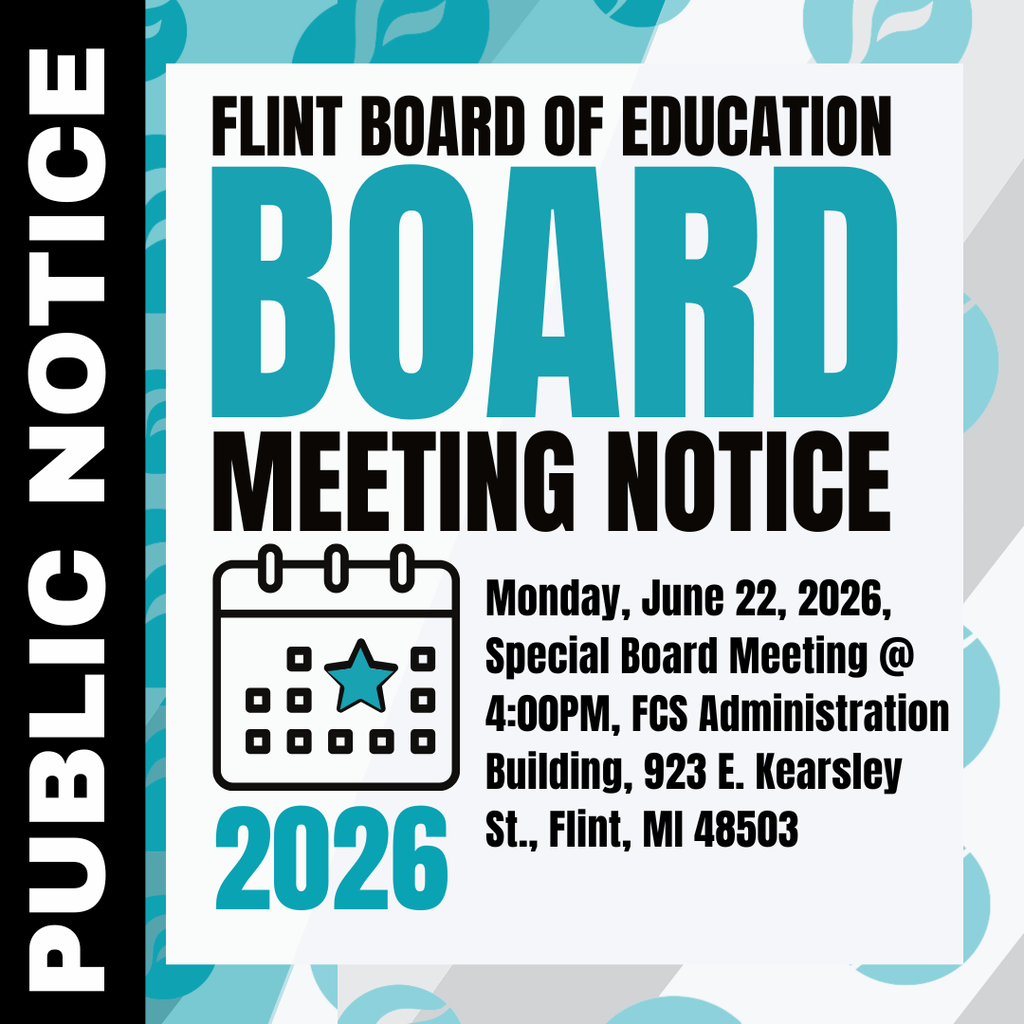 PUBLIC NOTICE - FLINT BOARD OF EDUCATION Monday, June 22, 2026, Special Board Meeting @ 4:00PM, FCS Administration Building, 923 E. Kearsley St., Flint, MI 48503