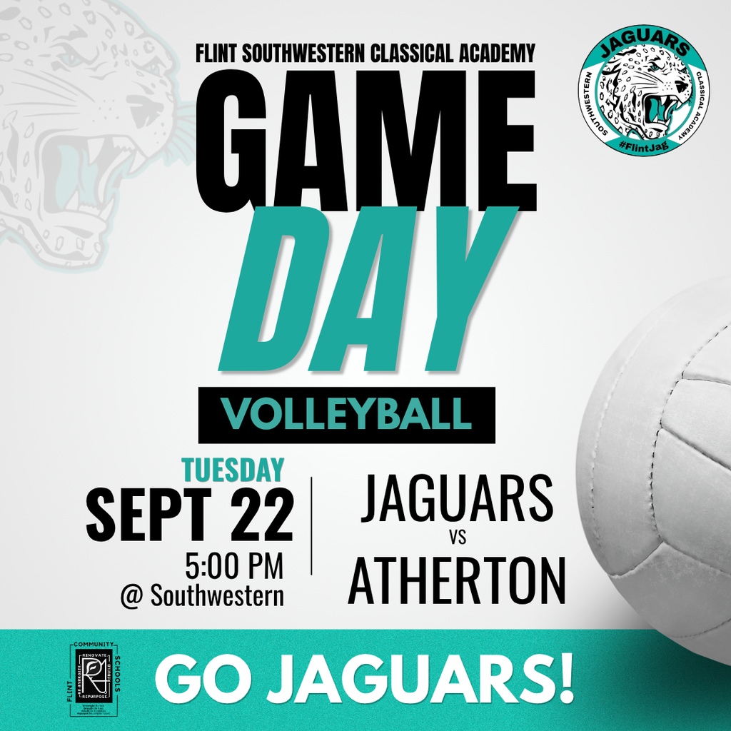 Flint Southwestern Classical Academy Game Day Volleyball Tuesday Sept 22 5:00pm @ Southwestern Jaguars vs Atherton Go Jaguars!