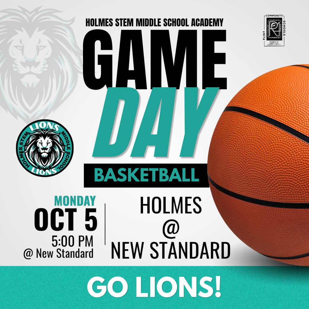 Holmes STEM Middle School Academy Game Day Basketball Monday Oct 5 5:00PM @ New Standard Holmes @ New Standard Go Lions!