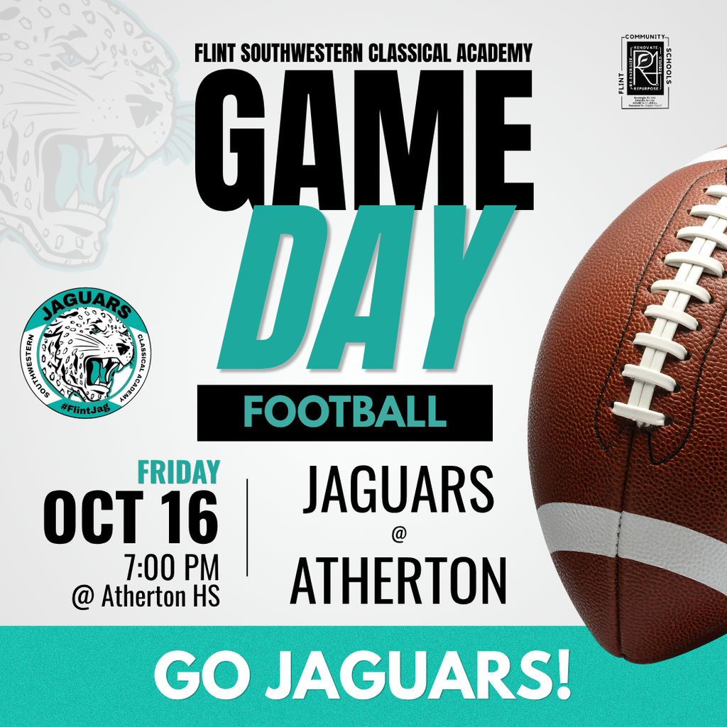 Flint Southwestern Classical Academy Game Day Football Friday Oct 16 7:00PM @ Atherton HS Jaguars @ Atherton Go Jaguars!
