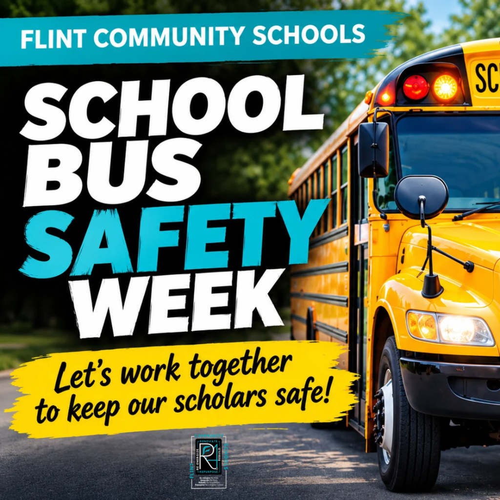 Flint Community Schools School Bus Safety Week Let's work together to keep our scholars safe!