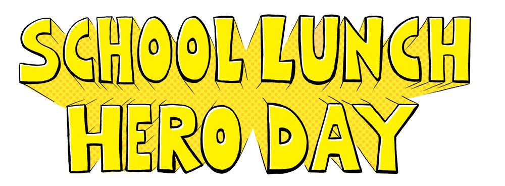 School Lunch Hero Day!
