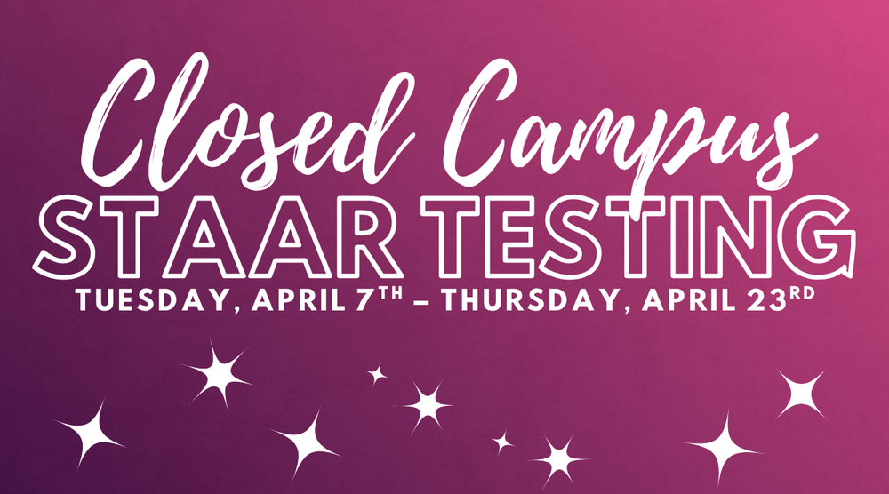FNE is a CLOSED CAMPUS during STAAR Testing