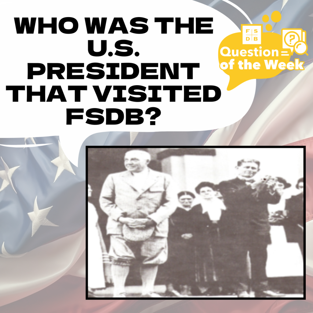 America Flag background with a black and white photo of the president who visited FSDB. The white speech bubble says "Who was the U.S. President that visited FSDB?"