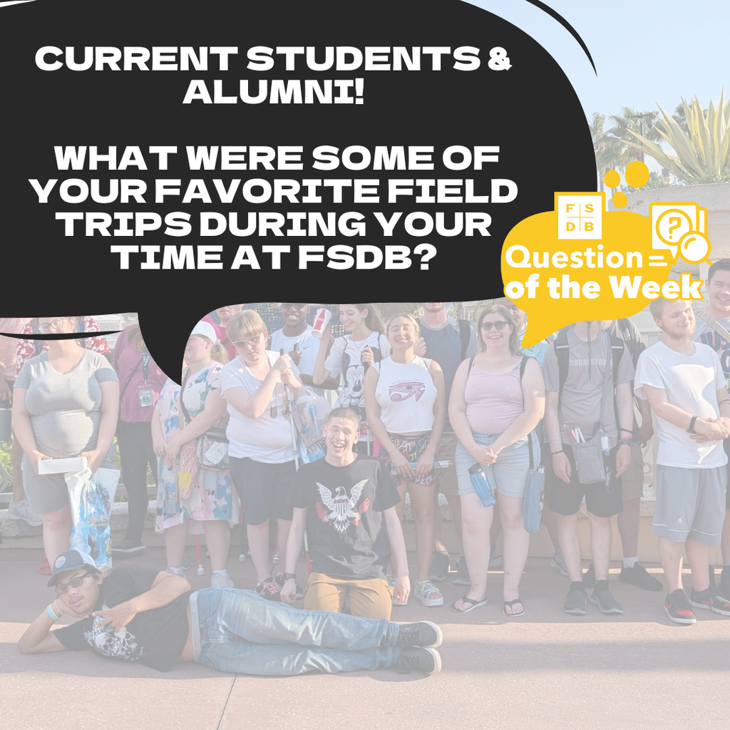 Faded photo of blind seniors smile at Universal with a black quote above says "Current Students & Alumni! What were some of your favorite field trips during your time at FSDB?"