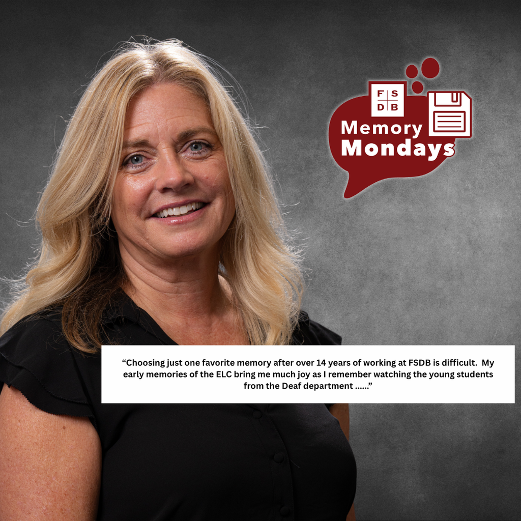 Dawn is wearing a black short sleeve shirt smiling for her photo with a gray and black background. Below her photo is a white text box that says Choosing just one favorite memory after over 14 years of working at FSDB is difficult.  My early memories of the ELC bring me much joy as I remember watching the young students from the Deaf department ..."