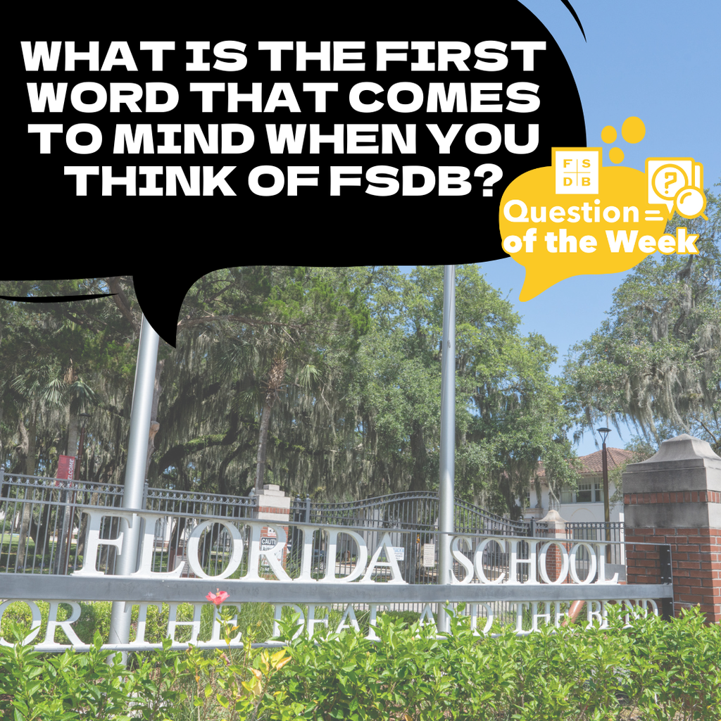 Faded photo of Florida School for the Deaf gate sign with a black quote box above with white text asks "What is the first word that comes to mind when you think of FSDB?"