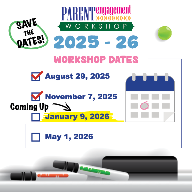A flyer "Save the Date" with different color fonts that says "Parent Engagement Workshop, 2025-26, Coming up on January 9, 2026"