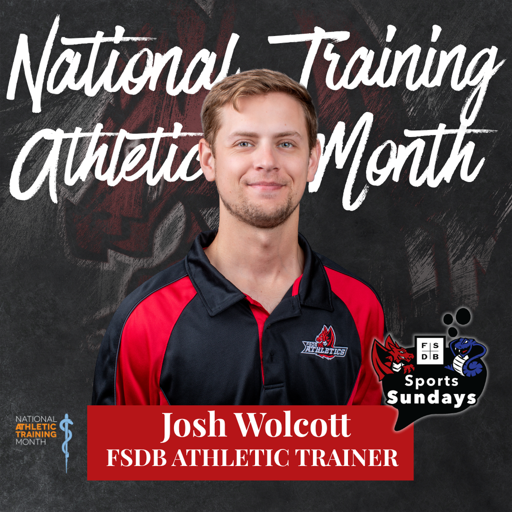Photo of Josh wearing the FSDB Athletics collar shirt smiling for his photo. Above the photo says "National Training Athletic Month" in white and below his photo is a red textbox that says "Josh Wolcott, FSDB Athletic Trainer" in white.