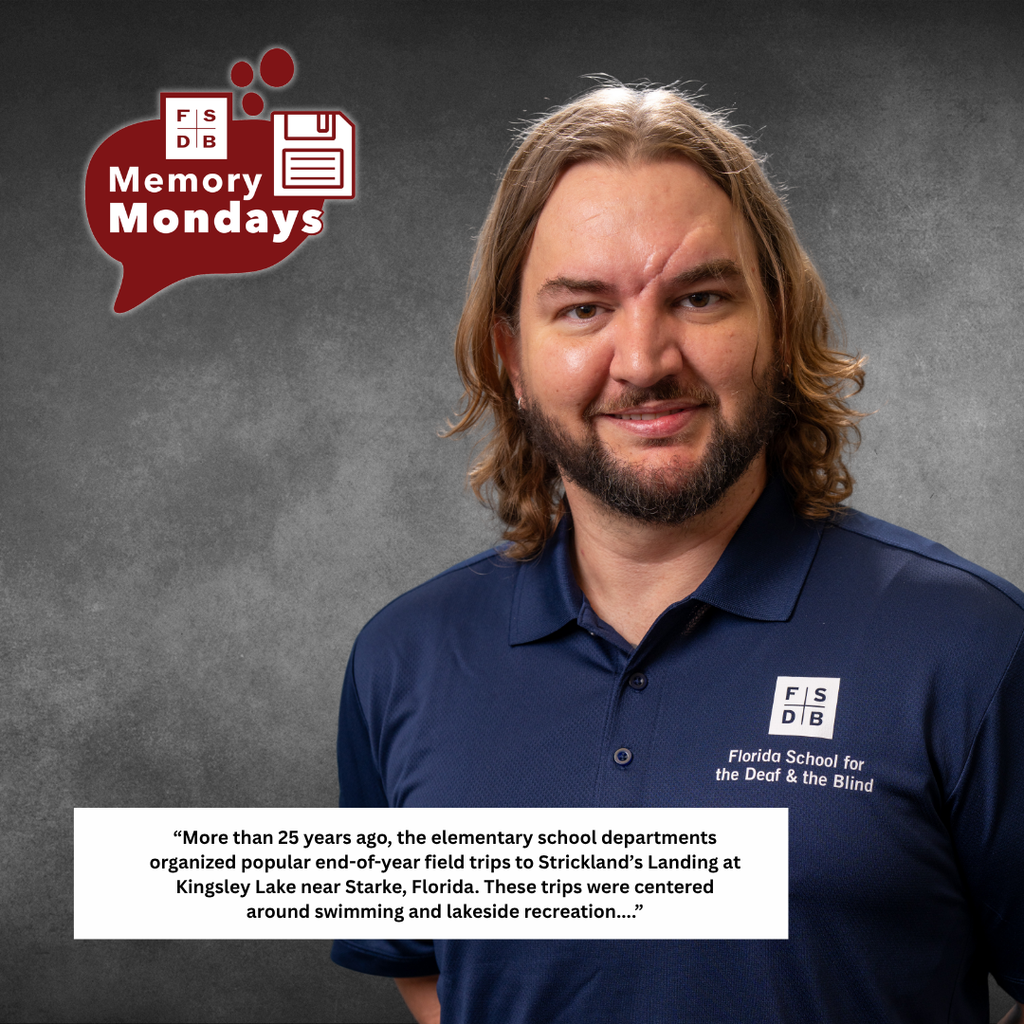 Alex is wearing a navy blue collar shirt with the FSDB logo on his right chest, and a white textbox that says " More than 25 years, the elementary school departments organized popular end-of-year- field trips to Strickland's Landing at Kingsley Lake near Starke, Florida. These trips were centered around swimming and lakeside recreation...."