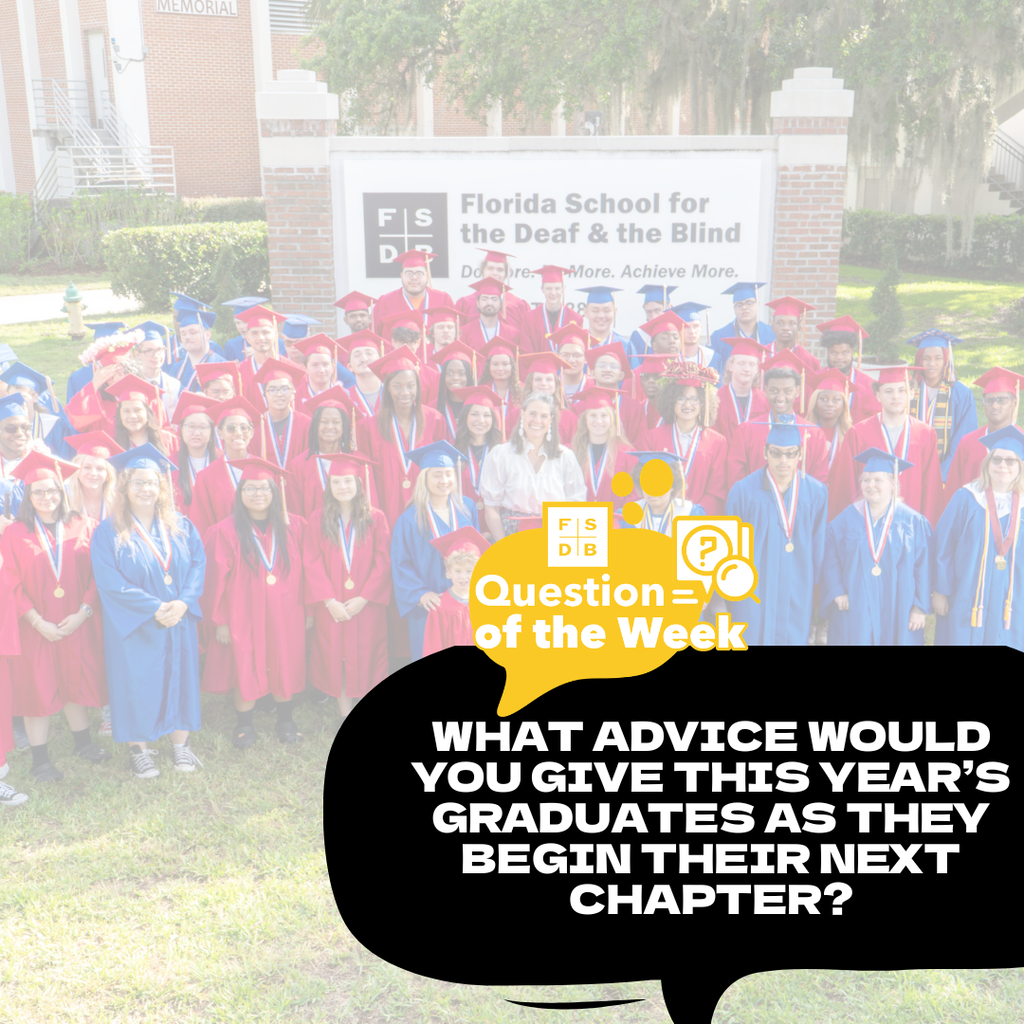 Class of 2025 photo by the FSDB sign background with a black quote box on the bottom right corner that says "What advice would you give this year's graduates as they begin their next chapter?"