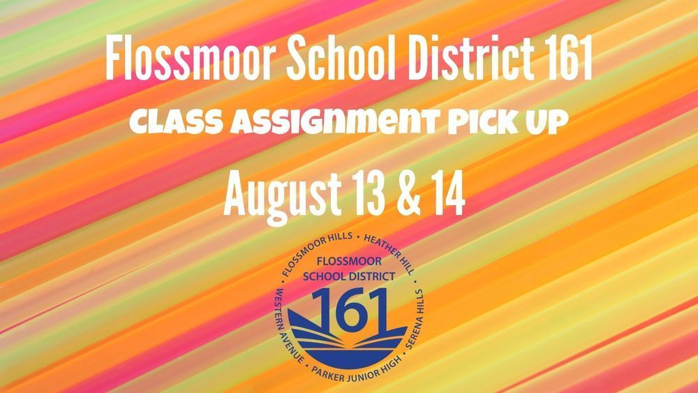 Flossmoor School District 161 Class Assignment Pick Up; August 13 & 14