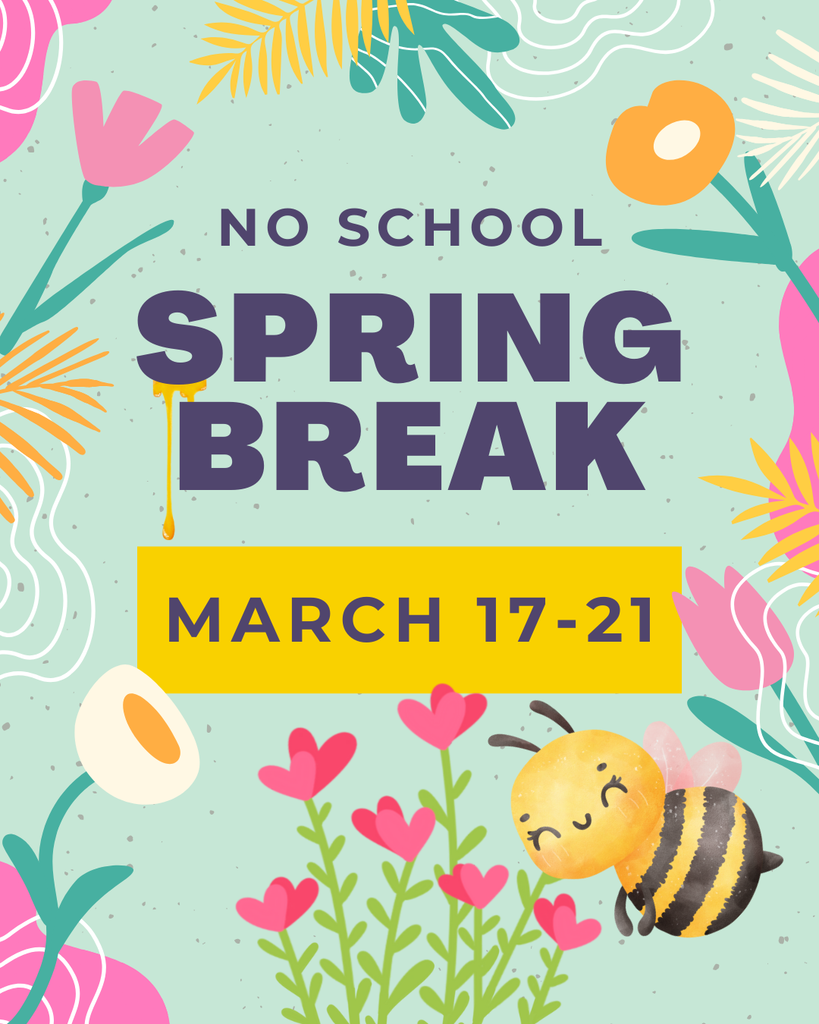Spring Break- NO SCHOOL Mar 17-21