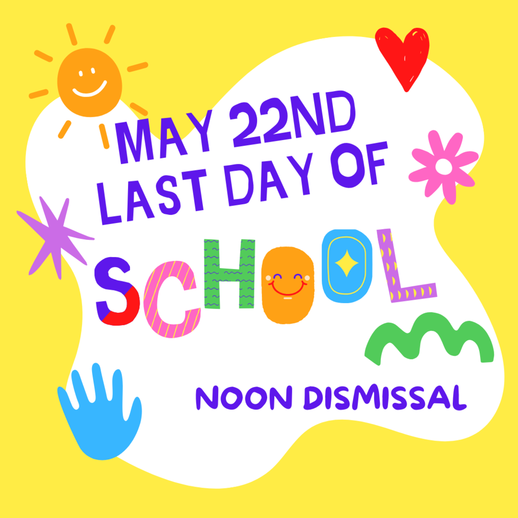 Last Day of School May 22nd