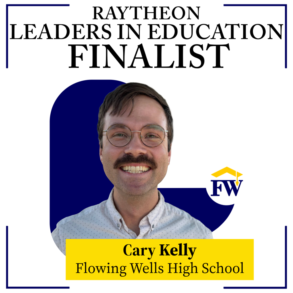 Flowing Wells High School - Raytheon Leaders in Education Finalist: Cary Kelly
