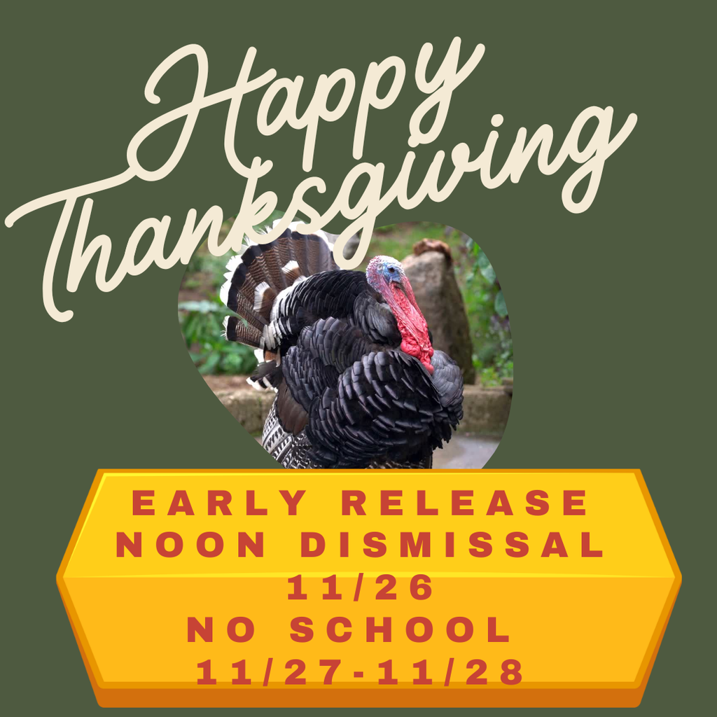 Wednesday Nov 26 is a half Day. There is NO SCHOOL 11/27-11/28..