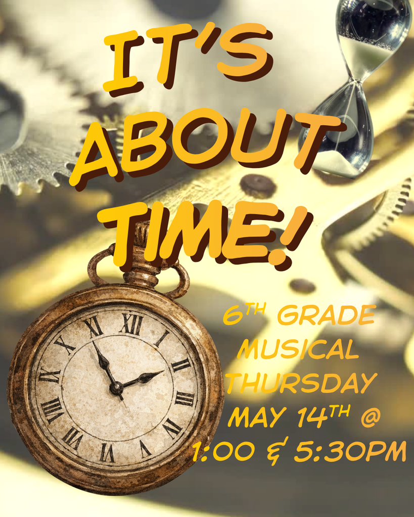 6th Grade Musical May 14th at 1 & 5:30PM