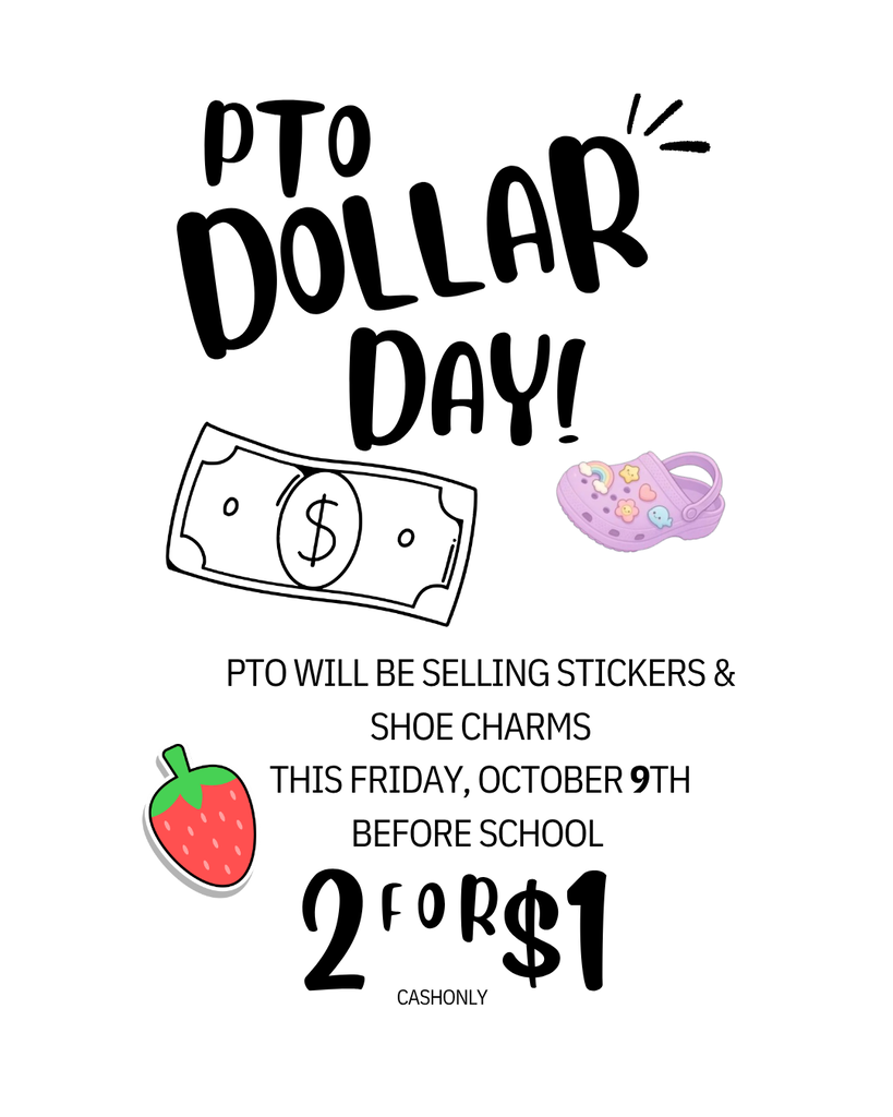 PTO Dollar Day flyer announcing that stickers and shoe charms will be sold for $1 each before school on Friday, October 9th. Cash only. The flyer features playful illustrations of money, a purple shoe charm, and a strawberry.