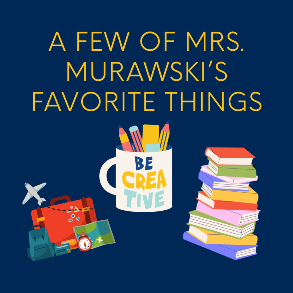 Mrs. Murawski's favorite things