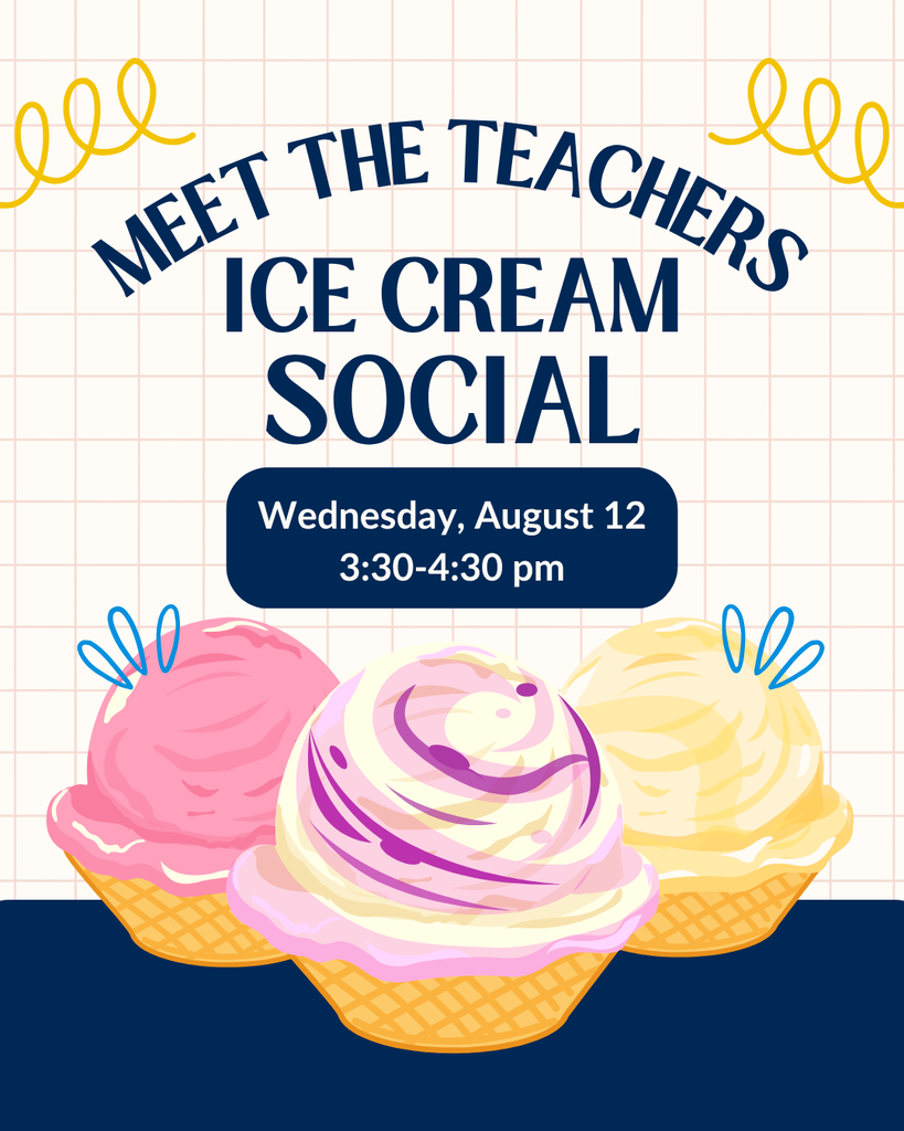 Meet the Teachers Ice Cream Social, August 12 at 3:30-4:30pm