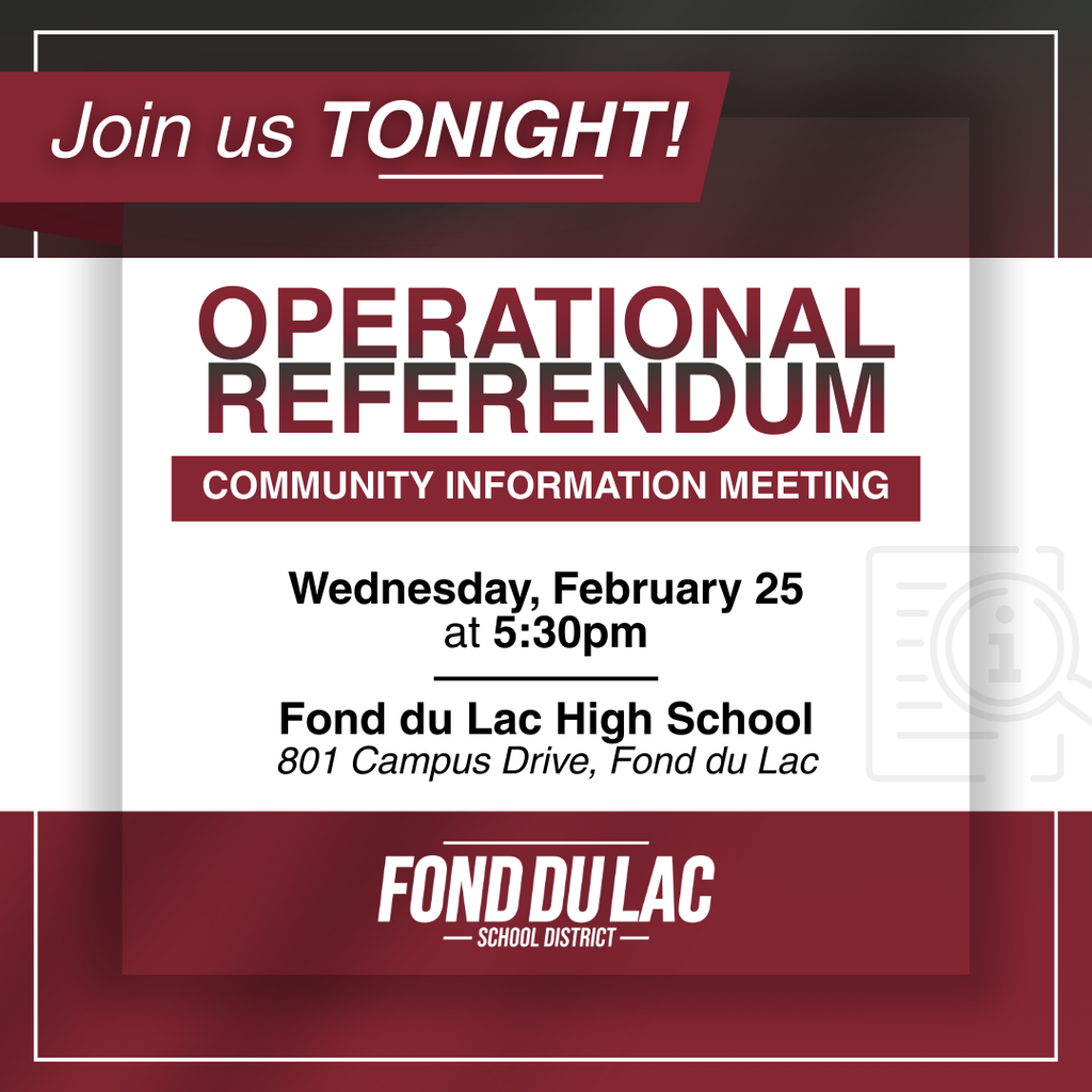Join us tonight! Operational Referendum Community Information Meeting, Wednesday, Febraury 25 at 5:30pm at Fond du Lac High School