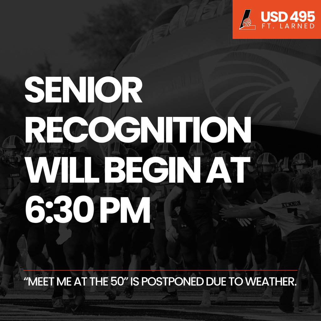 Students, families, and fans are notified that Senior recognition will be at 6:30 pm tonight. “Meet Me at the 50” is postponed due to weather.
