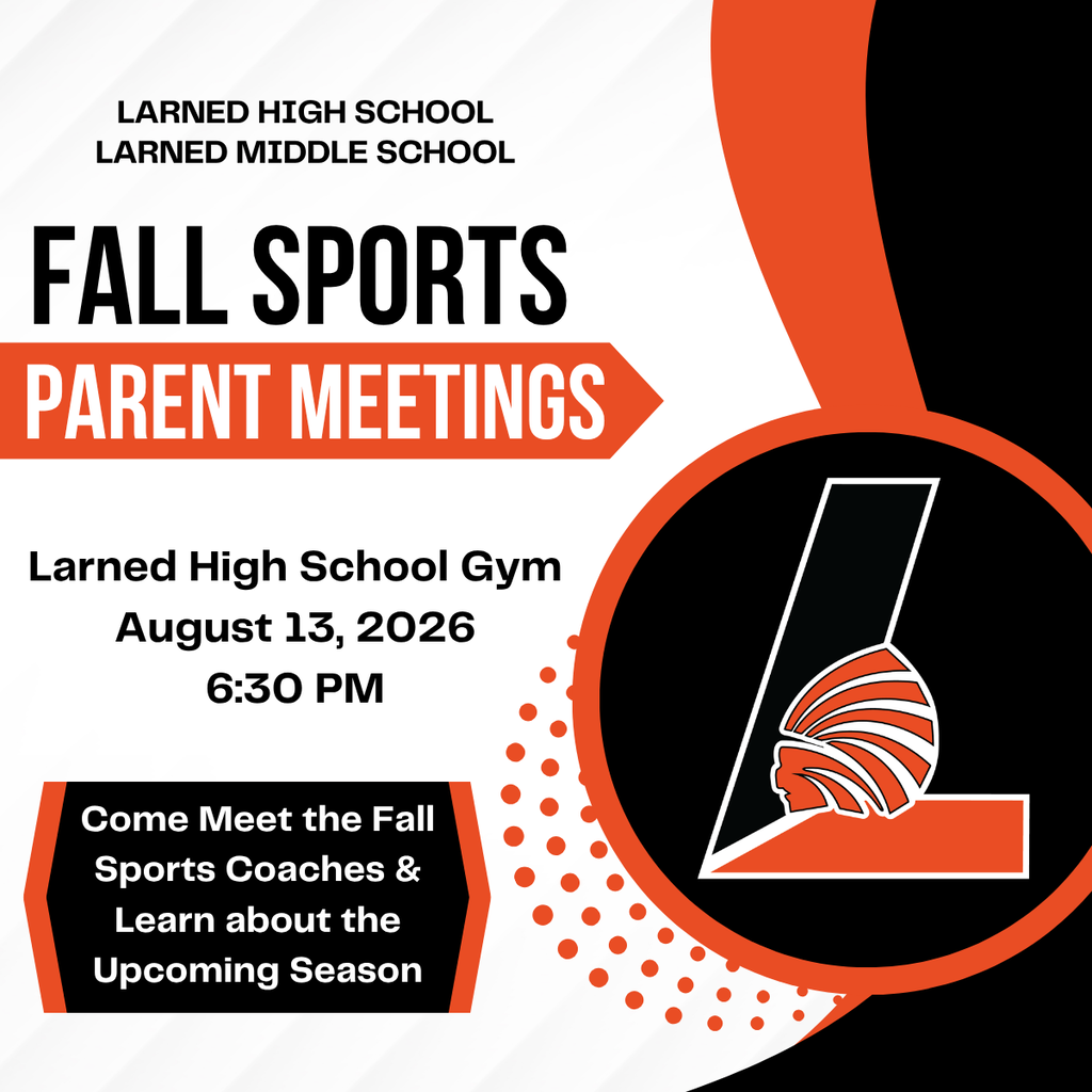 Larned High School will be hosting a Fall Sports parent meeting on August 13th, 2026 at 6:30 p.m. at the Larned High School gym.