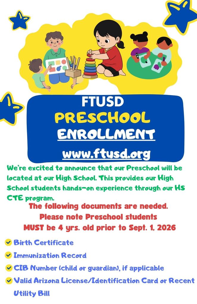 We are proud to announce that FTUSD Pre-school will be located at the High school to be part of our CTE program. We will keep you posted on the details. You can complete the pre-enrollment form now at FTUSD pre-enrollment