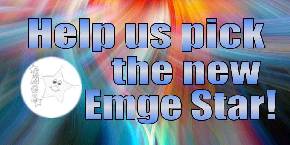 Help us pick the new Emge Star