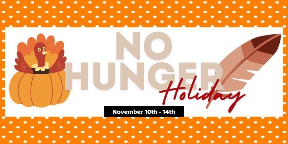 No Hunger Holiday Nov 10-14