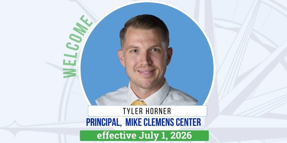 Welcome Tyler Horner, Principal at Mike Clemens Center effective July 1