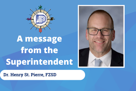 A message from the Superintendent  Dr. Henry St., Pierre with photo of Superintendent