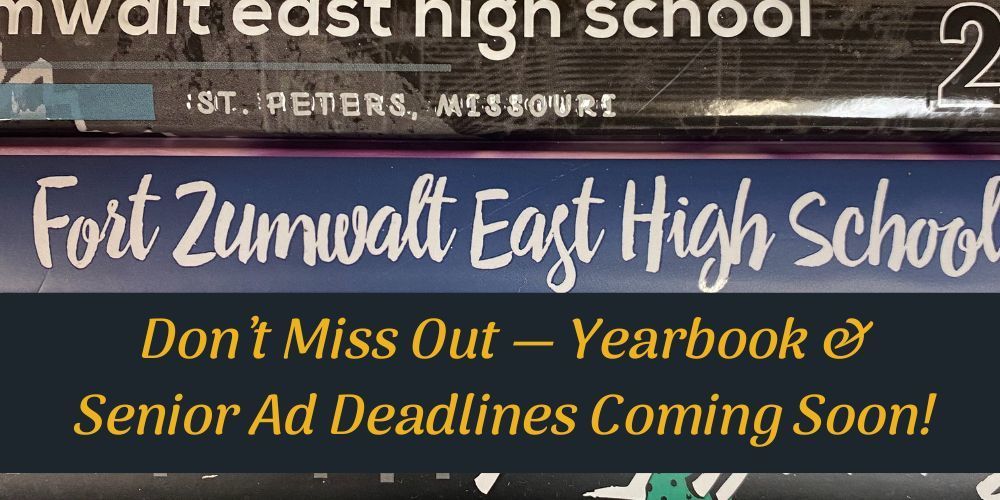 Fort Zumwalt East High School Don't Miss Out - Yearbook & Senior Ad Deadlines Coming Soon!