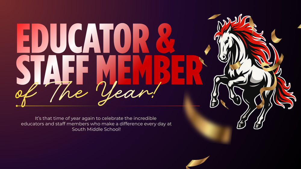 EDUCATOR & STAFF MEMBER OF THE YEAR. It’s that time of year again to celebrate the incredible educators and staff members who make a difference every day at South Middle School!