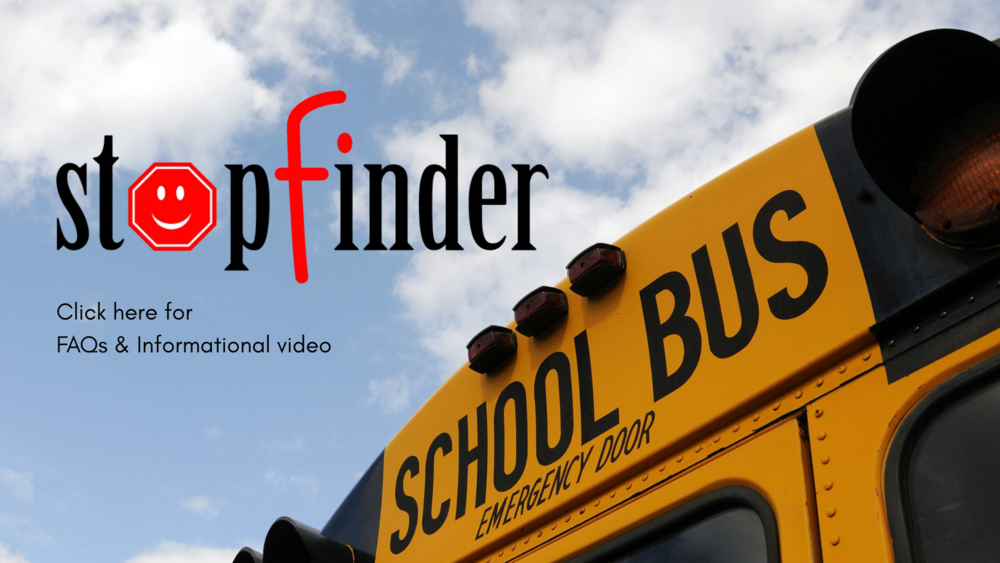 stop finder; click here ofr FAQs and Informational video