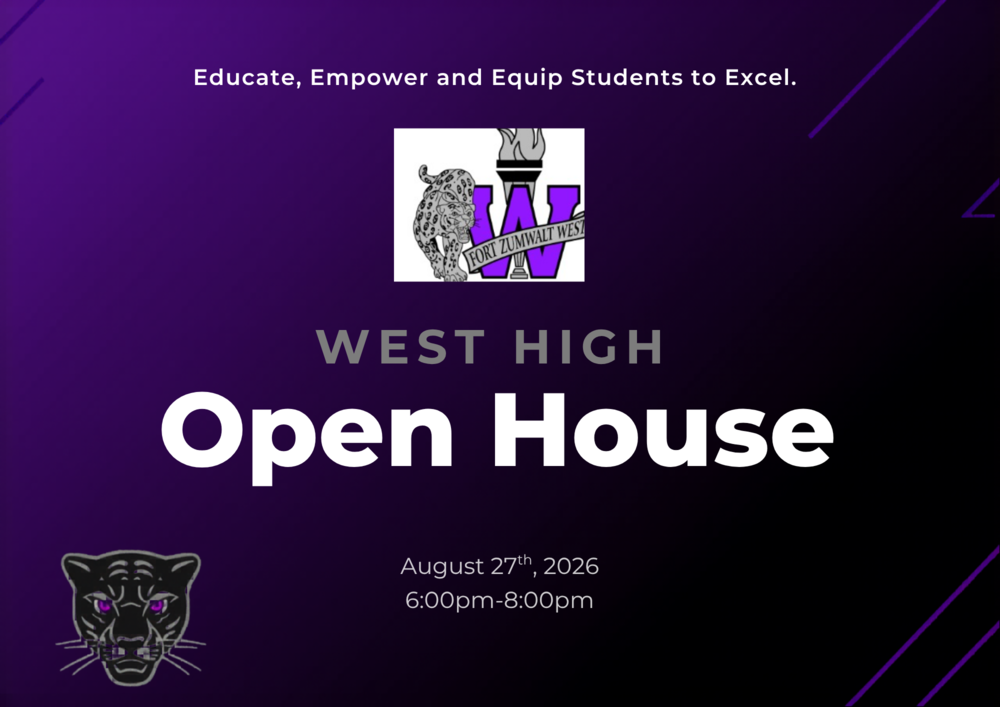 West High Open House. August 27th, 2026. 6:00pm- 8:00pm Educate, Empower and Equip Students to Excel.