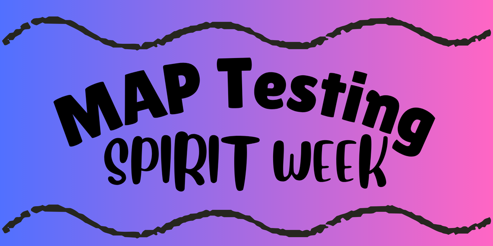 MAP Testing - Spirit Week