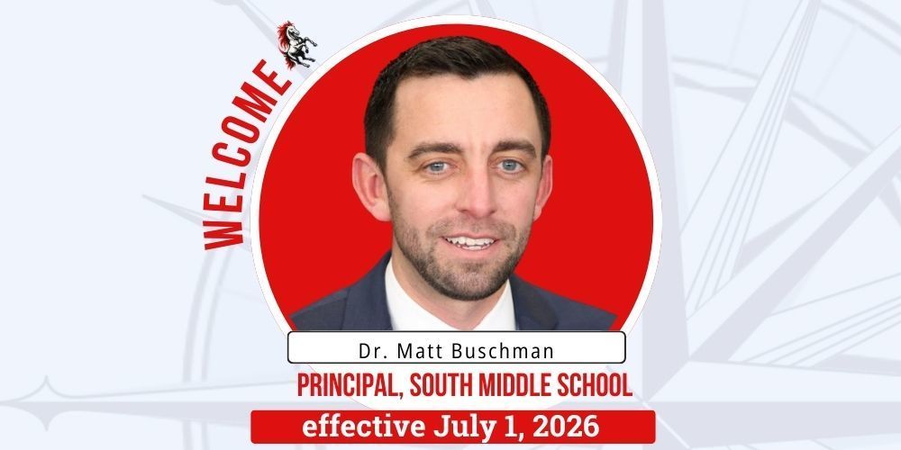 Welcome Dr. Matt Buschman, Principal South Middle, Effective July 1 with headshot