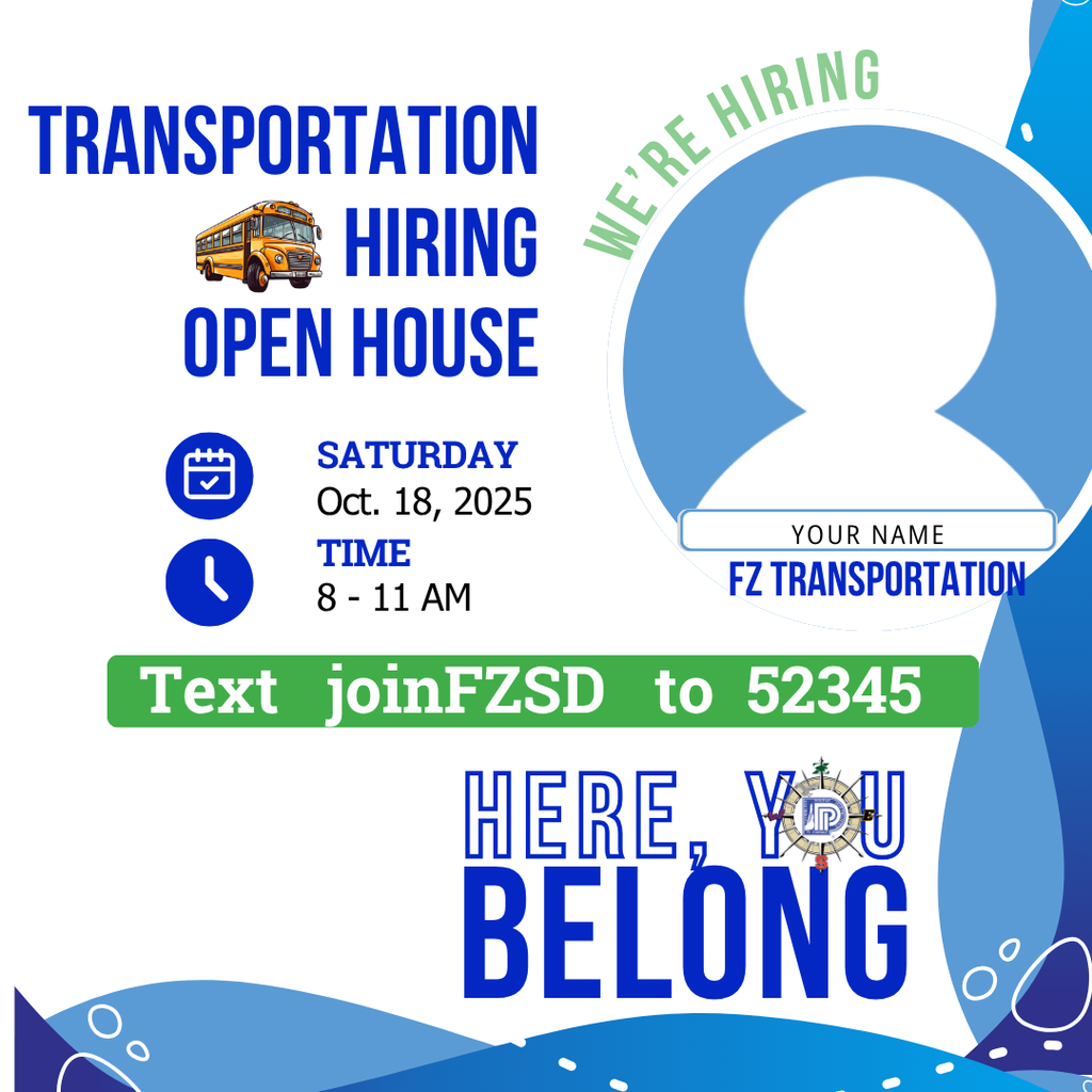 Transportation Hiring Open House 8-11 a.m. 10-18-25  .... text joinFZSD to 52345      