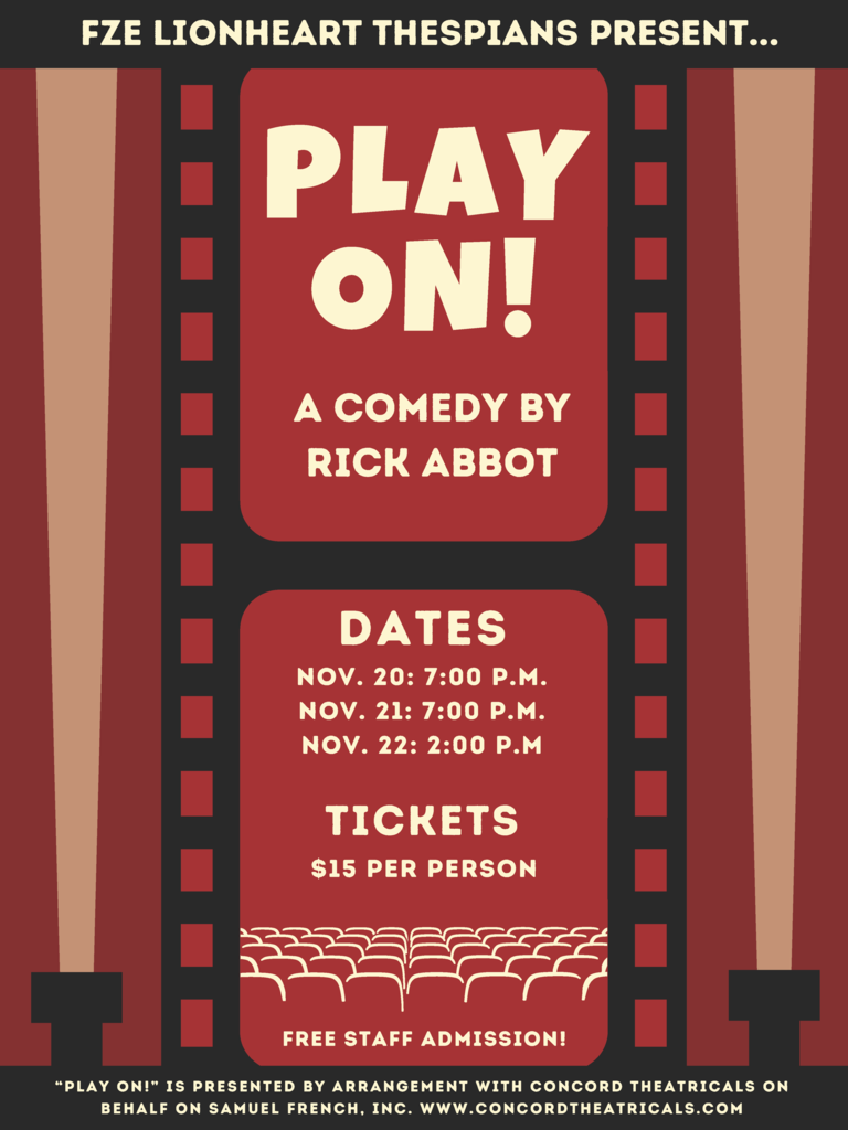 FZE Lionheart Thespians present.... "Play On!" A Comedy by Rick Abbot on November 20th at 7 pm, November 21st at 7 pm, and November 22nd at 2 pm. Tickets will be $15 per person.  "Play On!" is presented by arrangement with Concord Theatricals on behalf of Samuel French, Inc. www.concordtheatricals.com