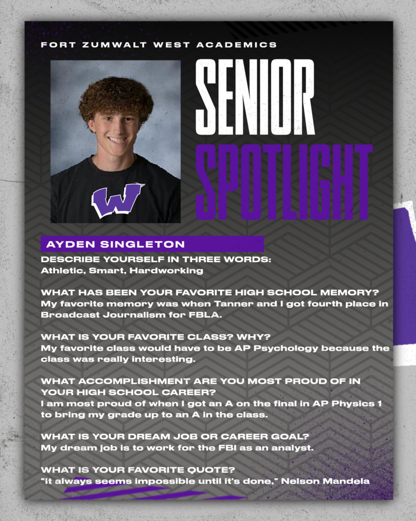 Each Friday of a full week for the remainder of the school year, the Zumwalt West school community will recognize the accomplishments and wisdom of our seniors. In May, as graduation approaches, there will be a Senior Spotlight each school day.