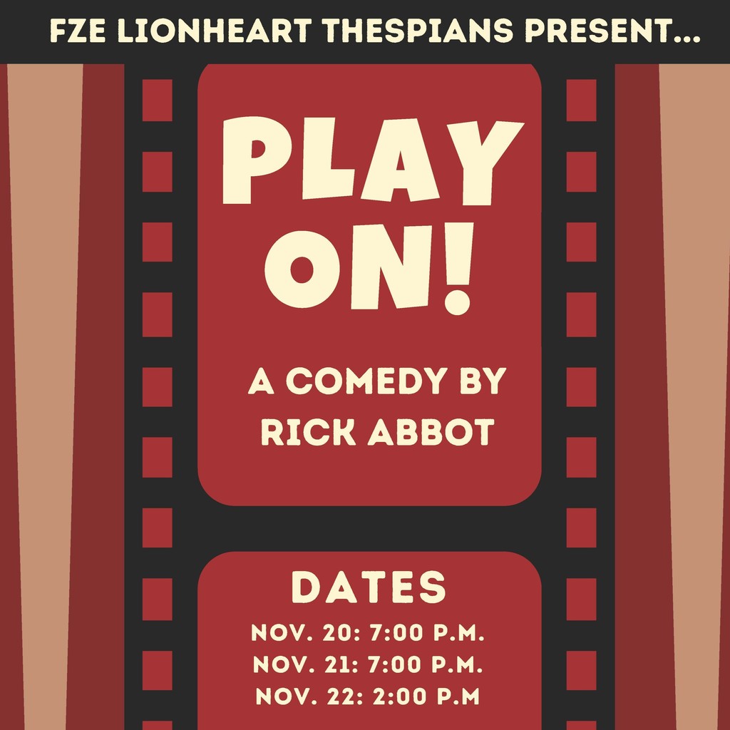 FZE Lionheart Thespians Present: Play On! A comedy by Rick Abbot Poster features show times