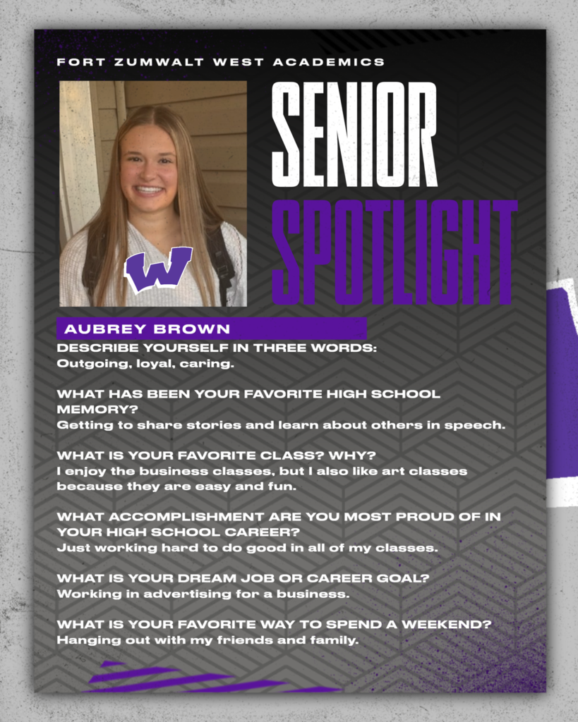 Each Friday of a full week for the remainder of the school year, the Zumwalt West school community will recognize the accomplishments and wisdom of our seniors. In May, as graduation approaches, there will be a Senior Spotlight each school day.